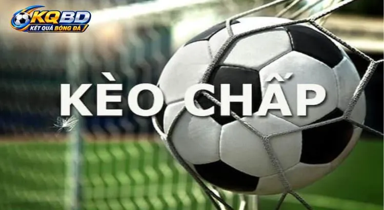 Khám phá cách đọc Kèo chấp là gì?