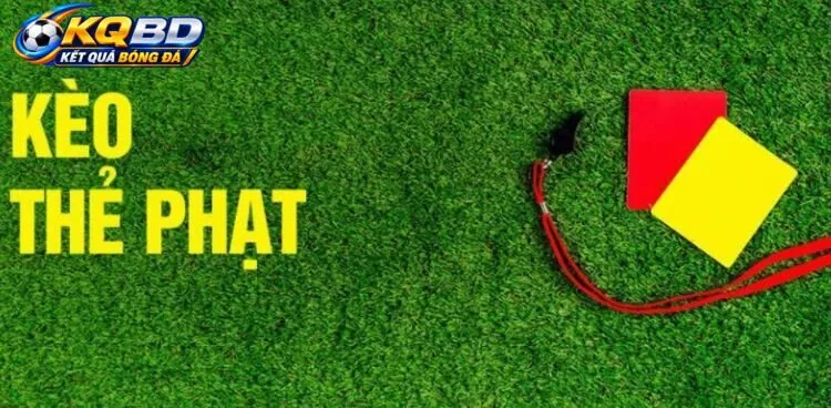 Kinh nghiệm chơi Kèo Thẻ Phạt