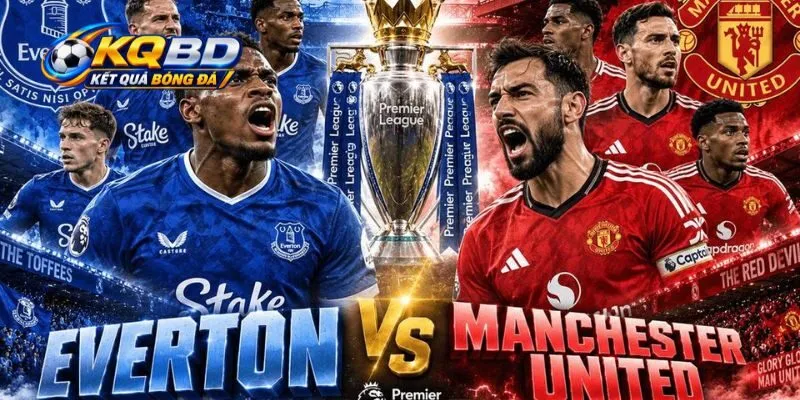 Phong độ của Everton vs Manchester United gần đây